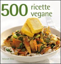 Book review: 500 ricette vegane di Deborah Gray - Cheap and Chop