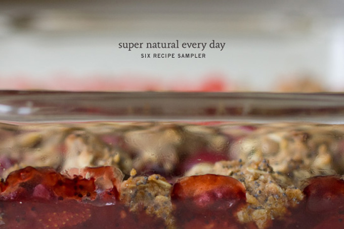 Super Natural Every Day: Six Recipe Sampler  - 101 Cookbooks