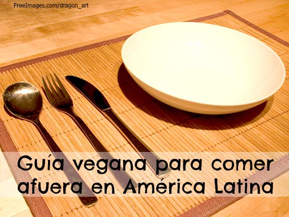 Guía vegana para comer afuera en América Latina | Blog | PETA Latino