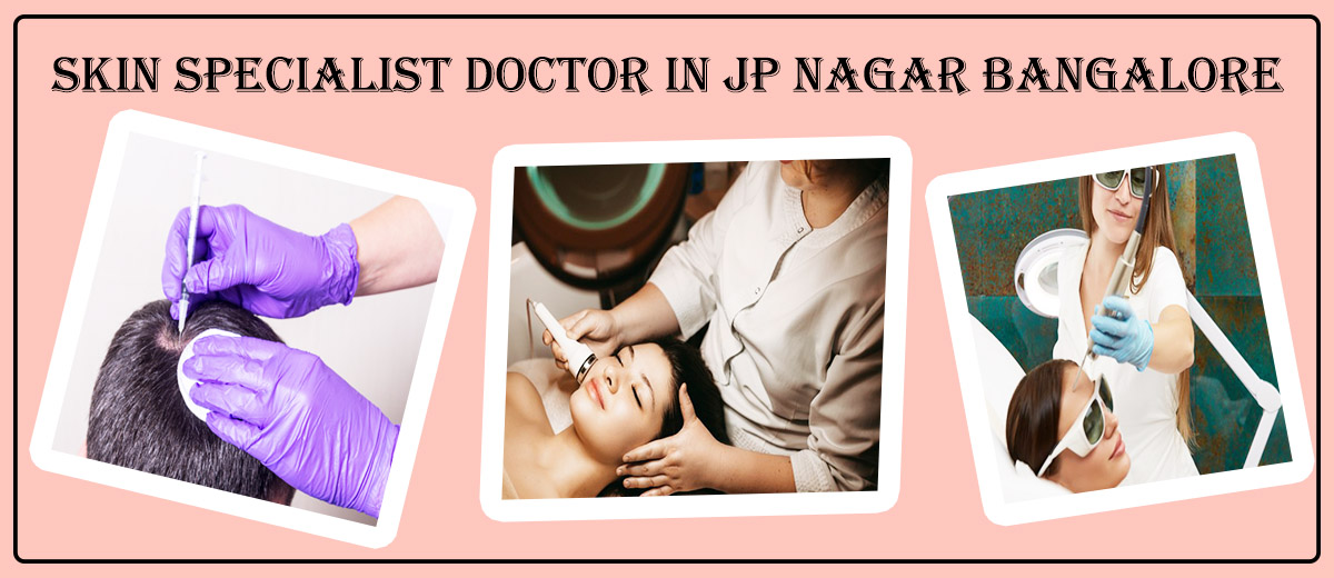 Best Dermatologist in JP Nagar Bangalore | Famous Skin