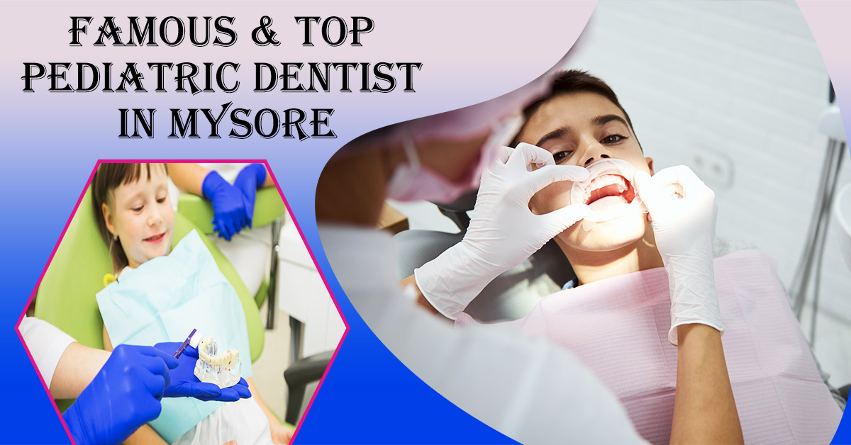 Best Pediatric Dentist in Mysore | Periodontist in Mysore