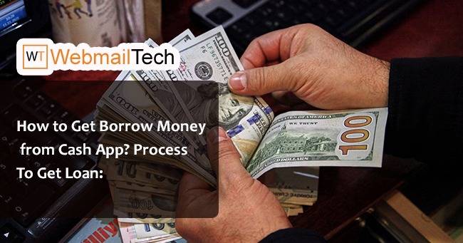 How to Borrow Money from Cash App Step by Step - Webmailtech