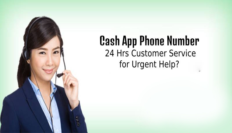 What is Cash App Phone Number: 24 Hrs Customer Service For Help