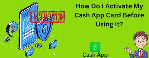 How Do I Activate My Cash App Card Before Using It? | Cash App