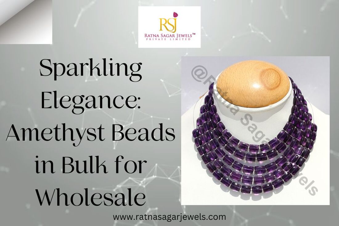 Sparkling Elegance: Amethyst Beads in Bulk for Wholesale