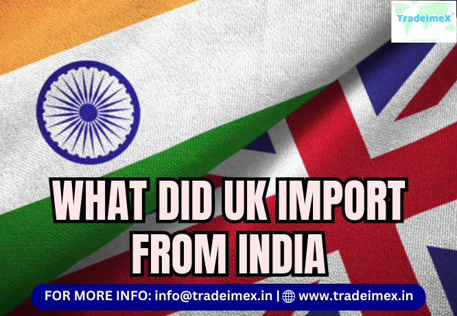 WHAT DID UK IMPORT FROM INDIA? - WriteUpCafe.com