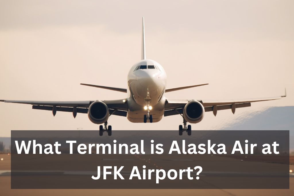 What Terminal is Alaska Air at JFK Airport? John F Kennedy