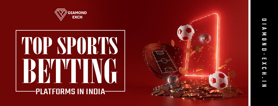 Top Sports Betting Platforms in India | Diamond Exch