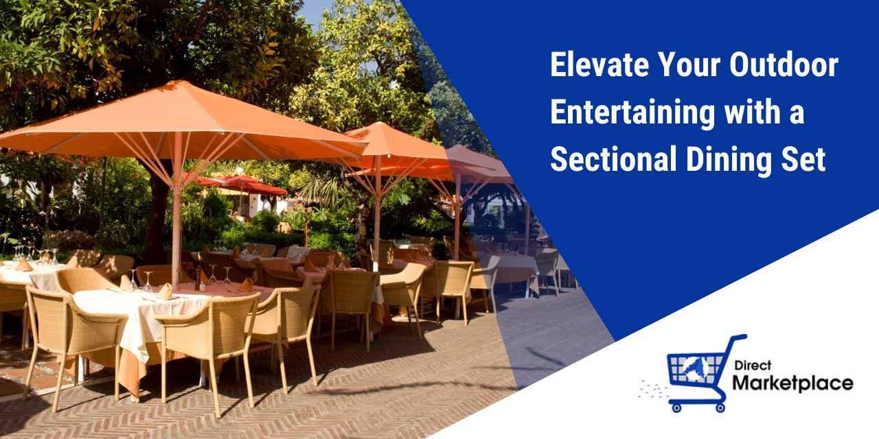 Elevate Your Outdoor Entertaining with a Sectional Dining Set - Direct Marketplace