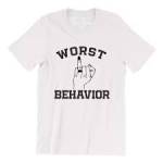 Worst Behavior T Shirt