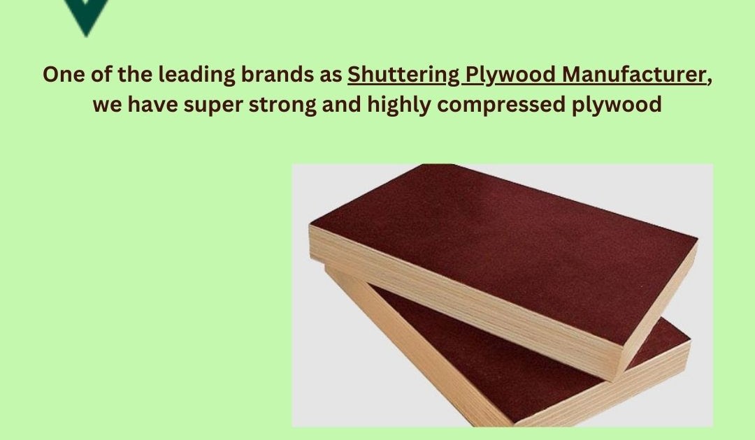 Plywood Manufacturer, Block Board, Flush Door Manufacturer, Shuttering Plywood Manufacturer: Factors to look for when searching for the best shuttering plywood manufacturer